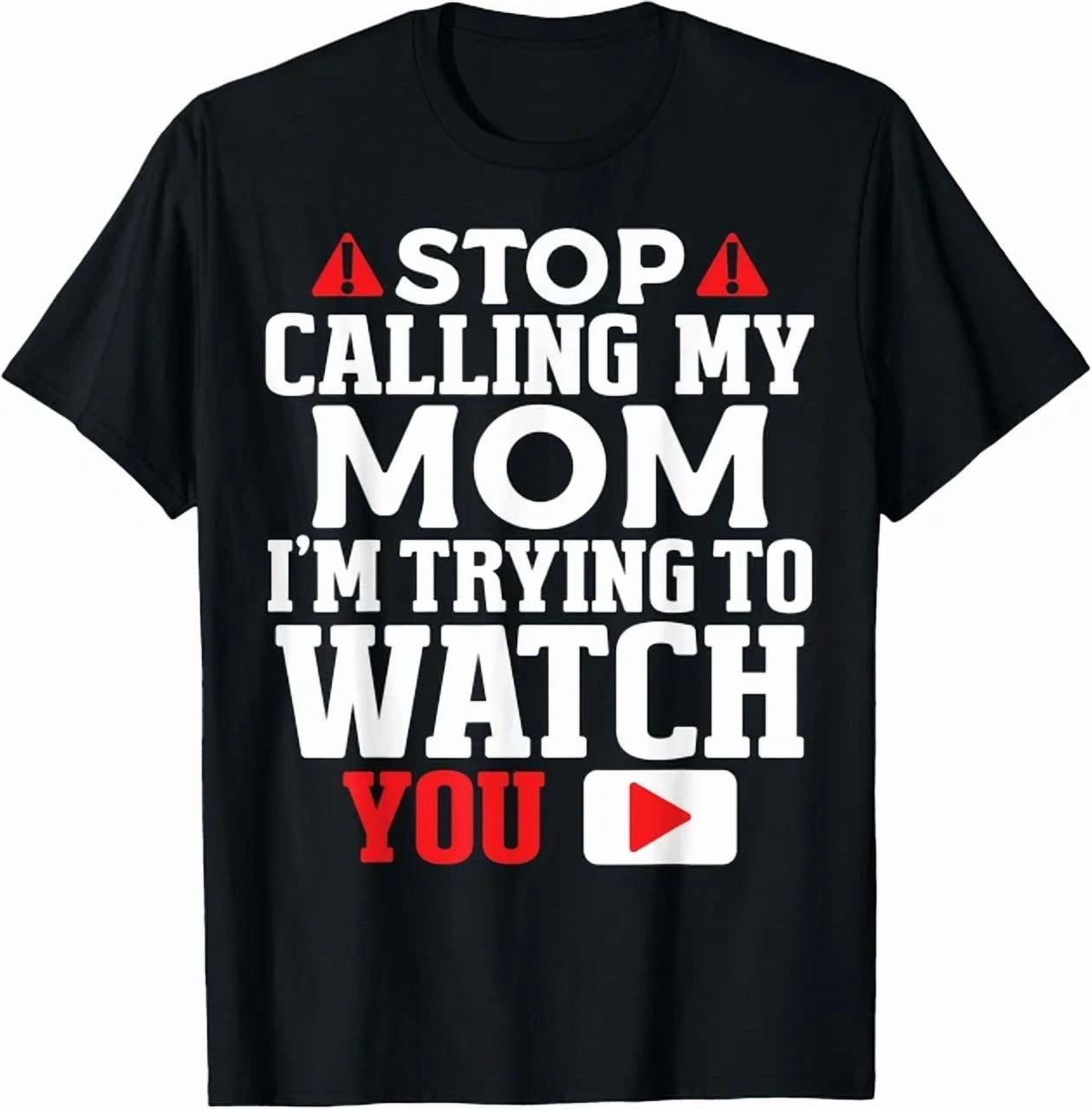 Stop Calling My Mom I'm Trying To Watch You Versatile Look For Everyday ...