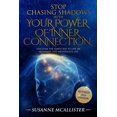 thumbnail image 1 of Stop Chasing Shadows with Inner Connection: Live an abundant and meaningful life (Paperback), 1 of 1