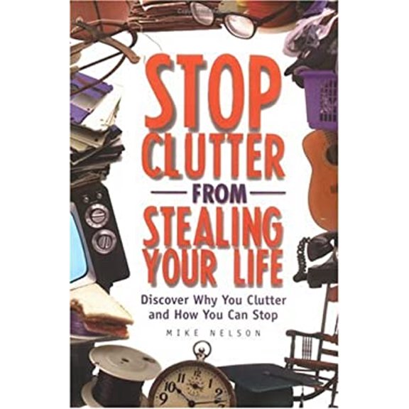 Pre-Owned Stop Clutter from Stealing Your Life: Discover Why You Clutter and How You Can Stop (Paperback) 1564145026 9781564145024