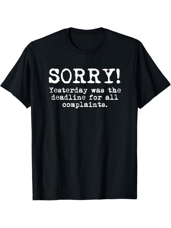 Stop Complaining Funny Yesterday was limit for Complaints T-Shirt