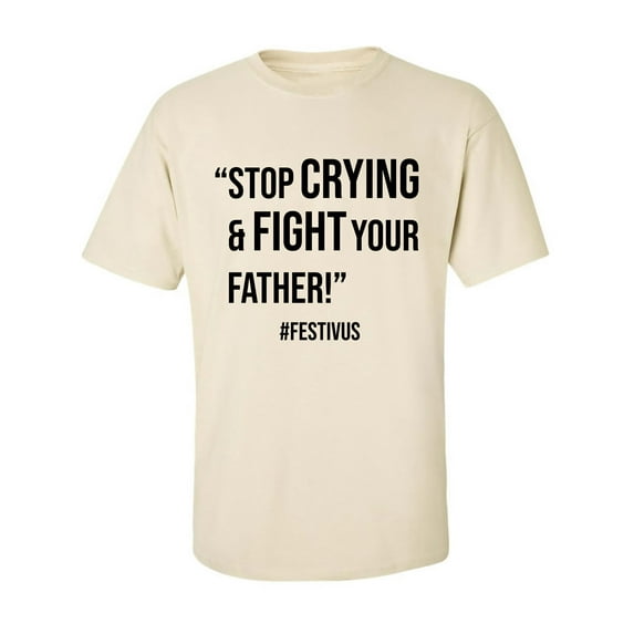 Stop Crying & Fight Your Father! Adult Short Sleeve T-shirt