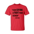 thumbnail image 1 of Stop Crying & Fight Your Father! Adult Short Sleeve T-shirt, 1 of 4