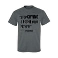 thumbnail image 1 of Stop Crying & Fight Your Father! Adult Short Sleeve T-shirt, 1 of 4