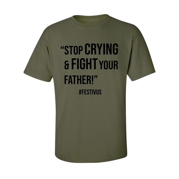 Stop Crying & Fight Your Father! Adult Short Sleeve T-shirt