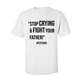 thumbnail image 1 of Stop Crying & Fight Your Father! Adult Short Sleeve T-shirt, 1 of 4