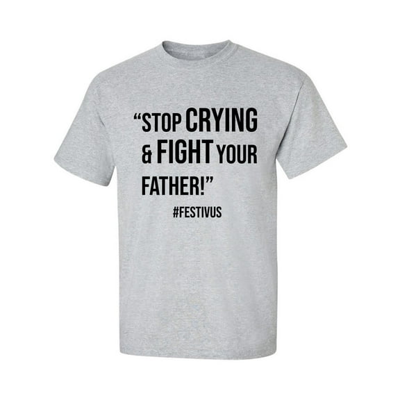 Stop Crying & Fight Your Father! Adult Short Sleeve T-shirt