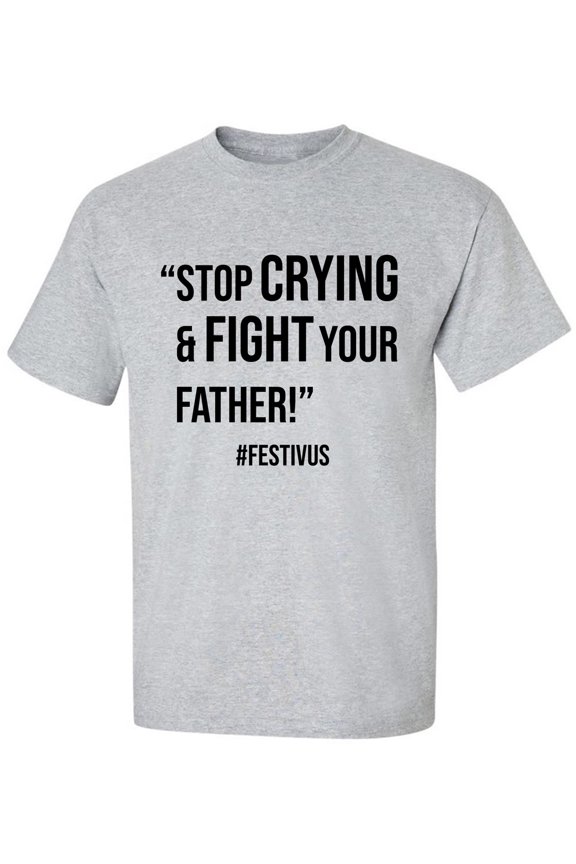 Stop Crying & Fight Your Father! Adult Short Sleeve T-shirt