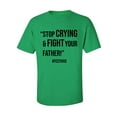 thumbnail image 1 of Stop Crying & Fight Your Father! Adult Short Sleeve T-shirt, 1 of 4