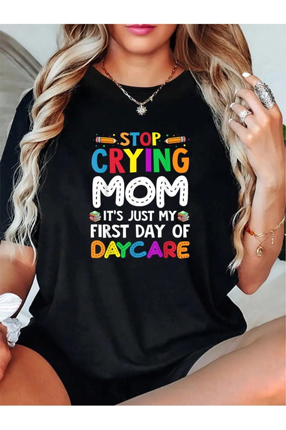Stop Crying Mom It's Just My First Day of Daycare Kids T-Shirt