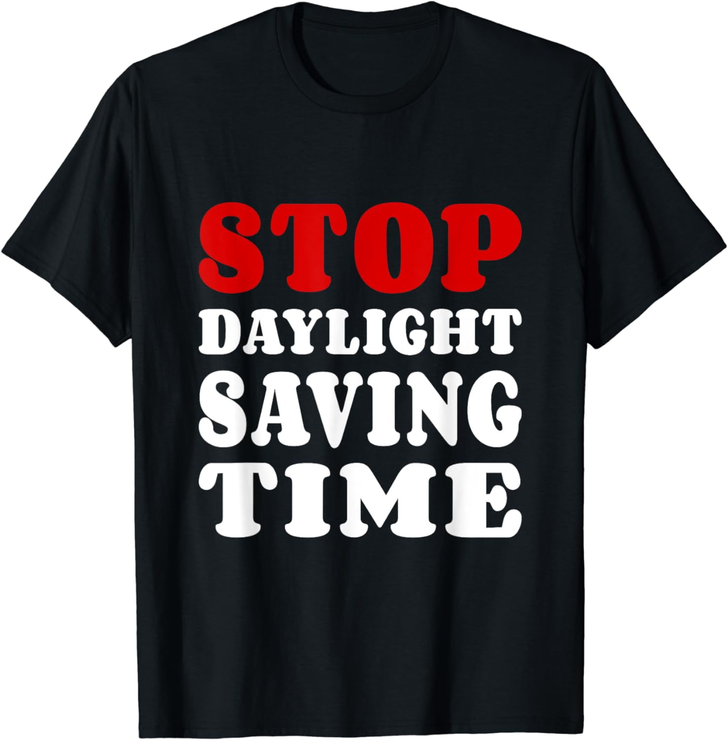 Stop Daylight Saving Time 2024, Funny Daylight saving Time TShirt
