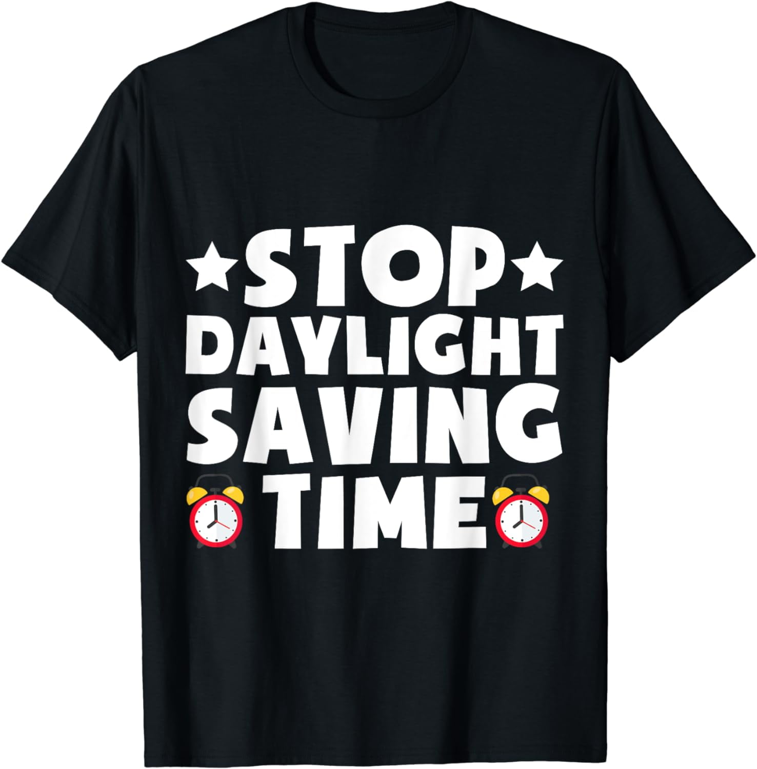 Stop Daylight Saving Time Daylight Saving Time TShirt