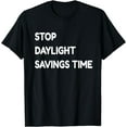 thumbnail image 1 of Stop Daylight Savings Time T-Shirt, 1 of 4