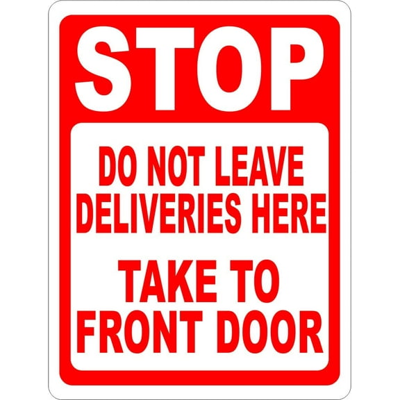 Stop Do Not Leave Deliveries Here Take To Front Door Sign. 8x12 Metal.