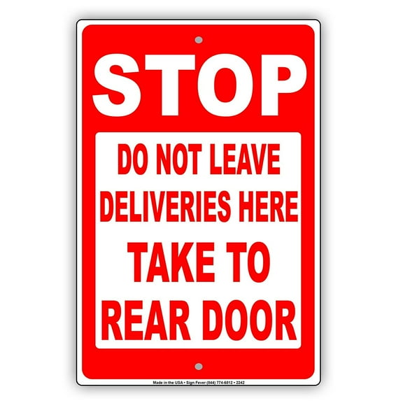 Stop Do Not Leave Deliveries Here Take To Rear Door Restriction Alert Caution Warning Notice Aluminum Metal Sign 8"x12" Plate