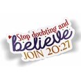 thumbnail image 1 of Stop Doubting  Believe Waterproof Sticker, 1 of 1