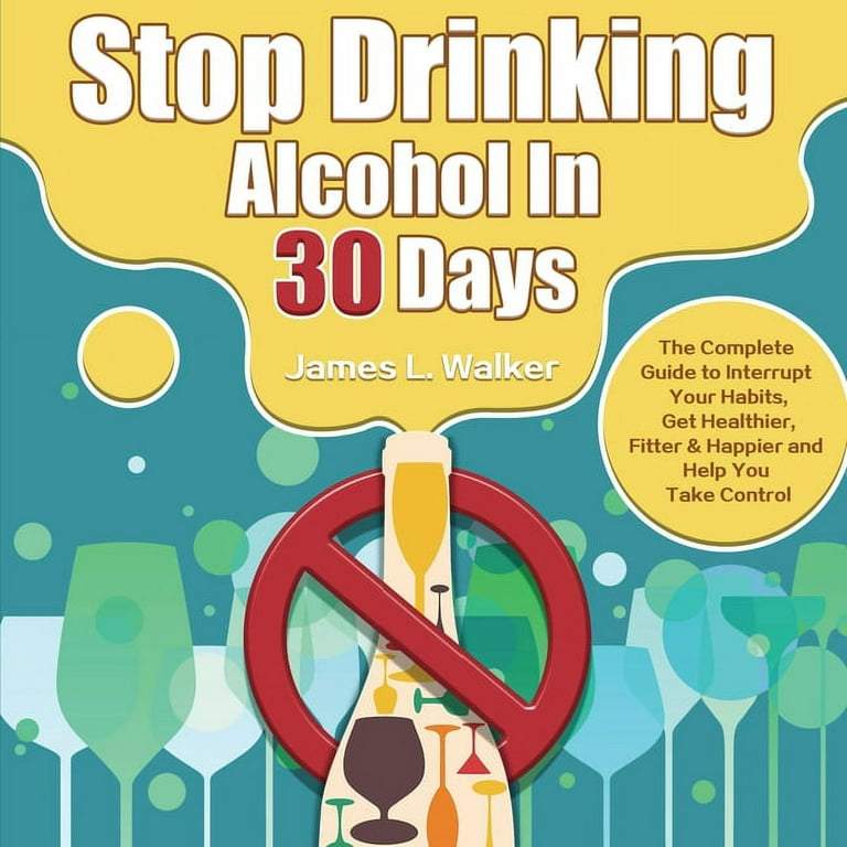 https://i5.walmartimages.com/seo/Stop-Drinking-Alcohol-In-30-Days-The-Complete-Guide-to-Interrupt-Your-Habits-Get-Healthier-Fitter-Happier-and-Help-You-Take-Control-Paperback-9781952_bbeca32b-a362-4120-95f5-f158b9263483.ff7fdd94df71e6de973a59d34a8425f1.jpeg?odnHeight=768&odnWidth=768&odnBg=FFFFFF
