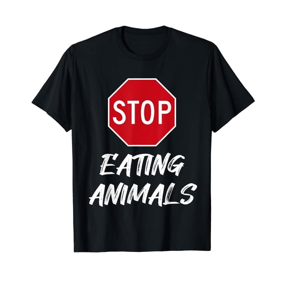 Stop Eating Animals Funny Sign Vegan Vegetarian Cruelty Free T-Shirt