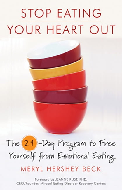 Stop Eating Your Heart Out: The 21-Day Program to Free Yourself from ...