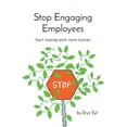thumbnail image 1 of Stop Engaging Employees: Start making work more human, (Paperback), 1 of 1