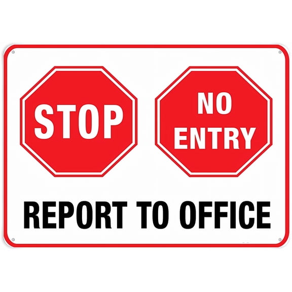 Stop No Entry Report To Office Sign - 8"x12" Rust Free Aluminum Sign, UV Protected Waterproof Weatherproof Fade Resistant, 4 Pre-Drilled Holes, Office, No Entry Zone