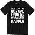 thumbnail image 1 of Stop Expecting Normal From Me We All Know It's Never Going To Happen Men's T-Shirt, 1 of 4