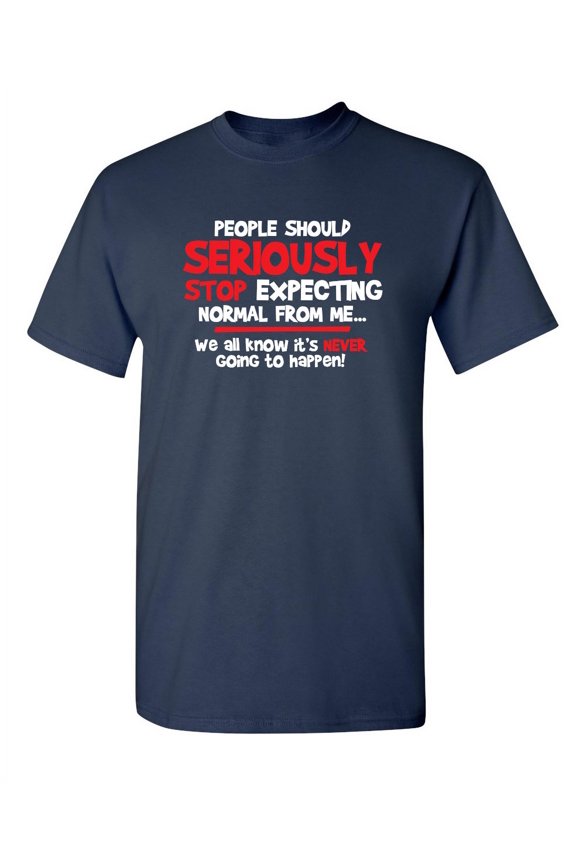 Stop Expecting Normal Gift Idea Sarcastic Humor Graphic Novelty Funny Youth T Shirt