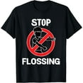 thumbnail image 1 of Stop Flossing Dance design Design Gift Idea T-Shirt, 1 of 3