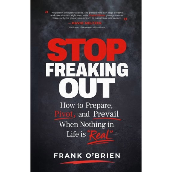 Stop Freaking Out: How to Prepare, Pivot, and Prevail When Nothing in Life is "Real", (Paperback)