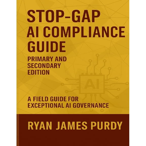 Stop-Gap AI Compliance Guide: Primary and Secondary Edition, (Paperback)