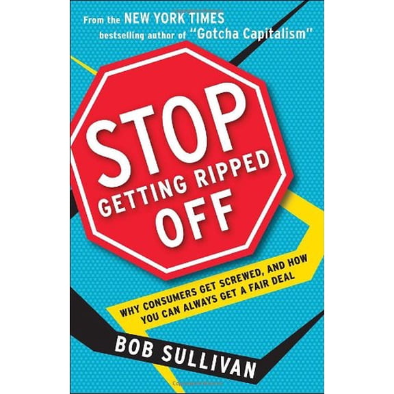 Pre-Owned Stop Getting Ripped Off: Why Consumers Get Screwed, and How You Can Always Get a Fair Deal (Paperback) 034551159X 9780345511591
