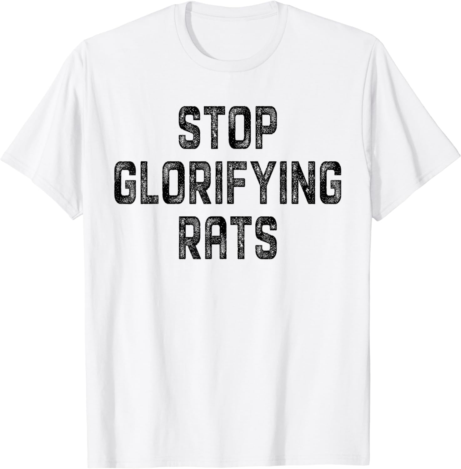 Stop Glorifying Rats T-Shirt Funny Stop Glorifying Rats Tee Shirt ...