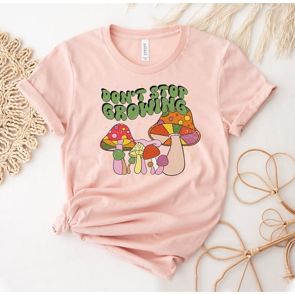 Don't Stop Growing T-shirt, Mushrooms Shirt, Inspirational Top, Garden , Plant Lady Shirt, Gardener Tee, Plant Lover Top, Women's Shirt Tshirt All Size S-5XL