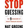 thumbnail image 1 of Stop Guessing : The 9 Behaviors of Great Problem Solvers (Paperback), 1 of 1