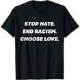 thumbnail image 1 of Stop Hate End Racism Choose Love T-Shirt, 1 of 4