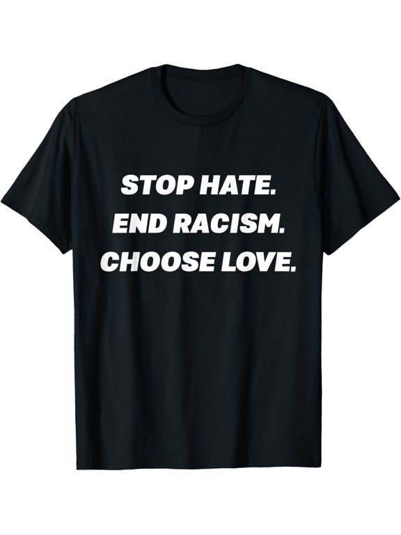 Stop Hate End Racism Choose Love T-Shirt