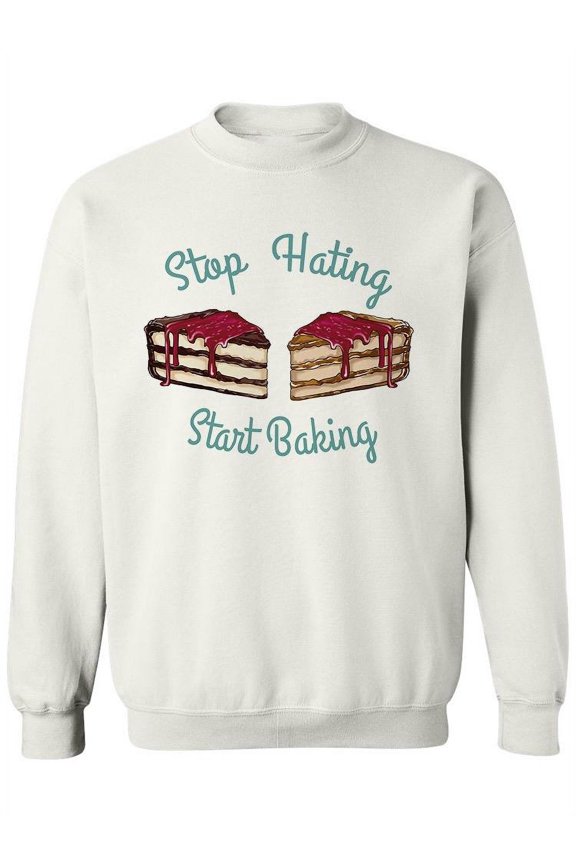 Stop Hating, Start Baking Sweatshirt Women - Women Sweatshirt, White, Large