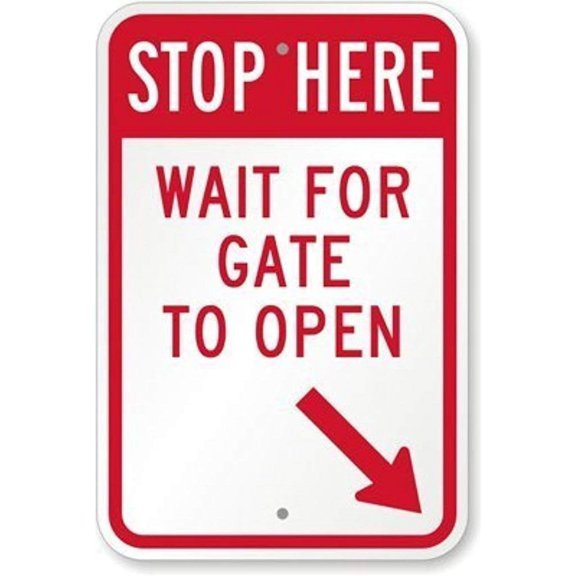 Stop Here Wait for Gate to Open (with Right Bottom Arrow) Sign, 8x12 inch