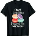 thumbnail image 1 of Stop! I Could Have Dropped My Macarons, Macaron and Macaroon T-Shirt, 1 of 7