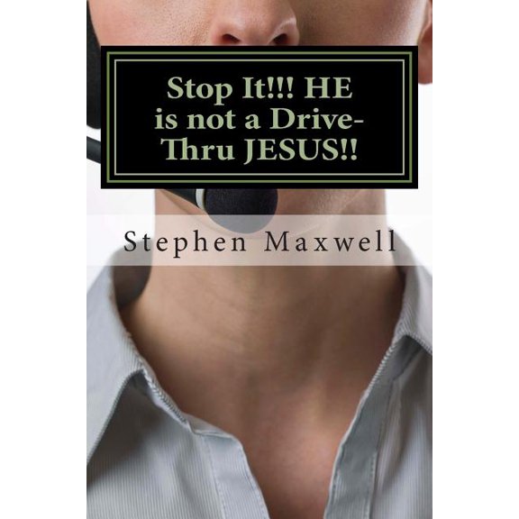 Stop It!!! He Is Not a Drive-Thru Jesus!!