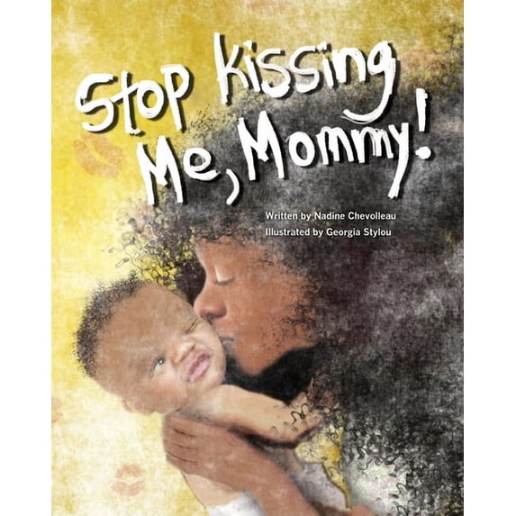 Stop Kissing Me, Mommy!, (Paperback)