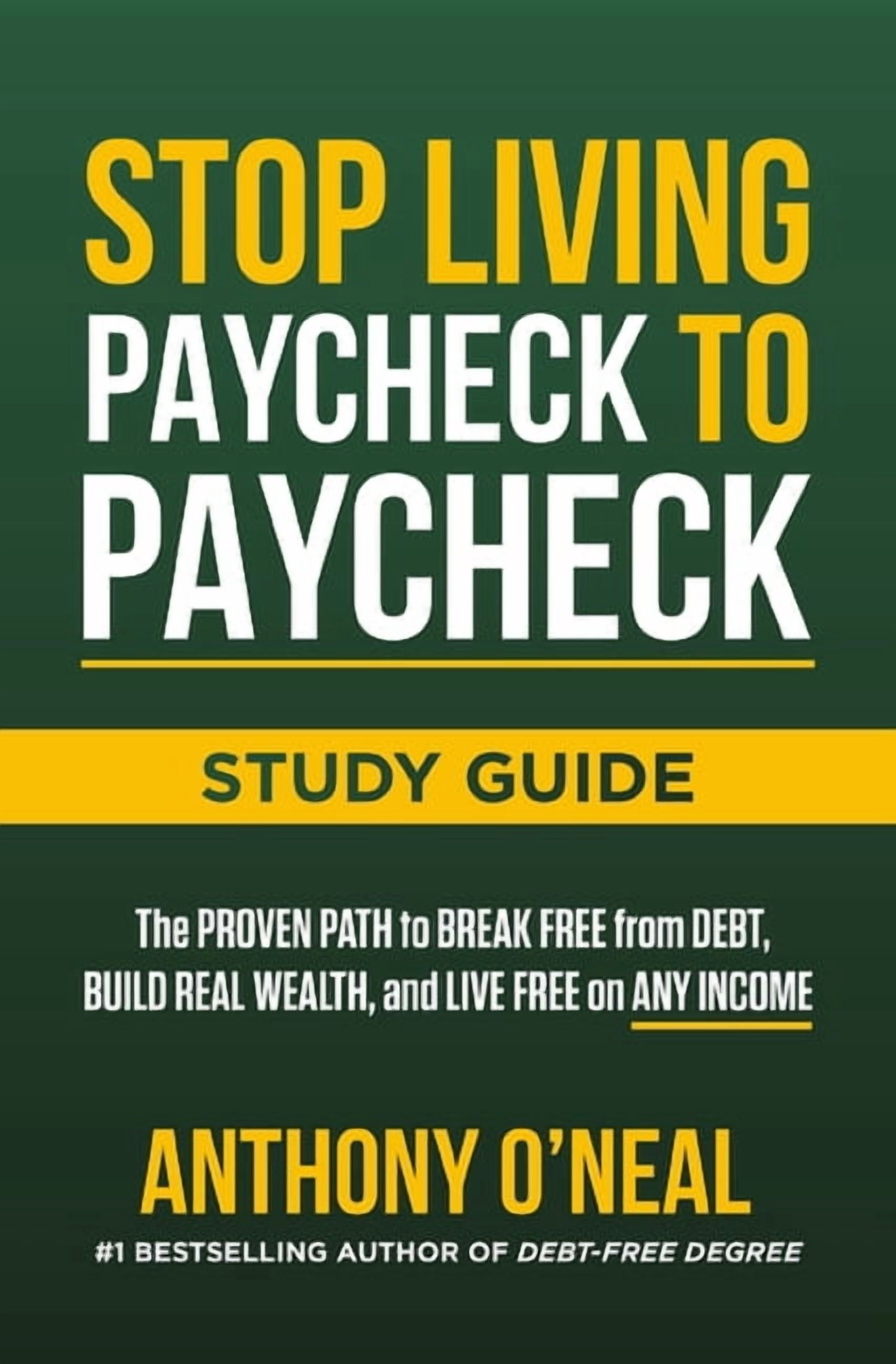 Stop Living Paycheck to Paycheck Study Guide: The Proven Path to Break Free from Debt, Build Real Wealth, and Live Free , (Paperback)