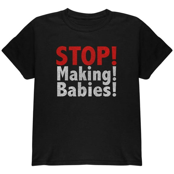 Stop Making Babies Youth T Shirt Black Youth X-SM