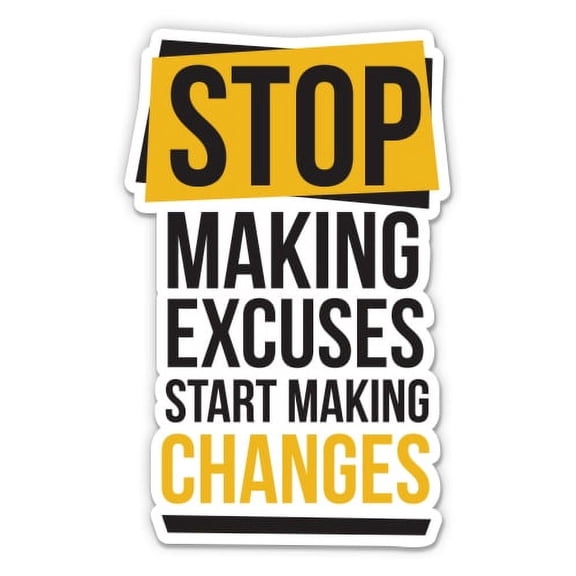 Stop Making Excuses Gym Workout - 3" Vinyl Sticker - For Car Laptop I-Pad Phone Helmet Hard Hat - Waterproof Decal