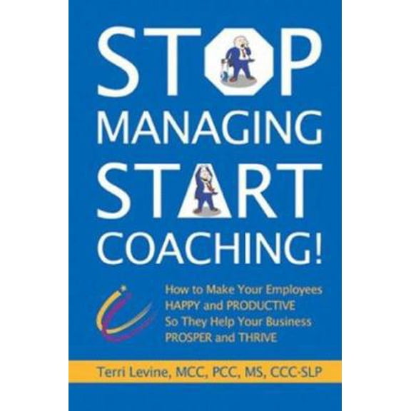 Pre-Owned Stop Managing, Start Coaching! (Hardcover) 0972852727 9780972852722