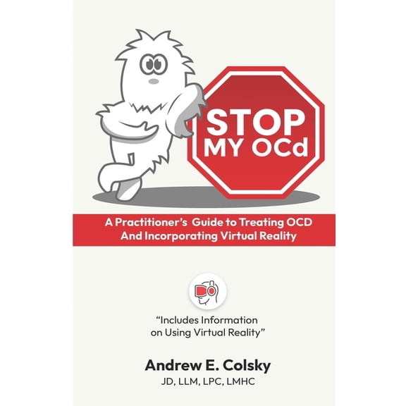 Stop My OCD: A Practitioner's Guide to Treating OCD and Incorporating Virtual Reality, (Paperback)