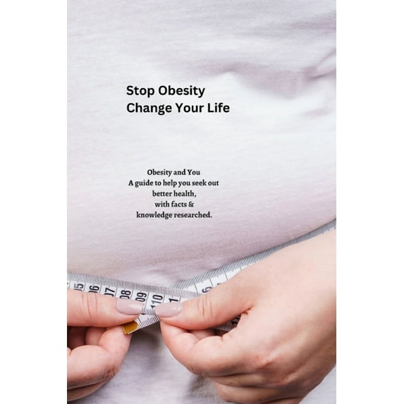 Stop Obesity Change Your Life (Paperback)