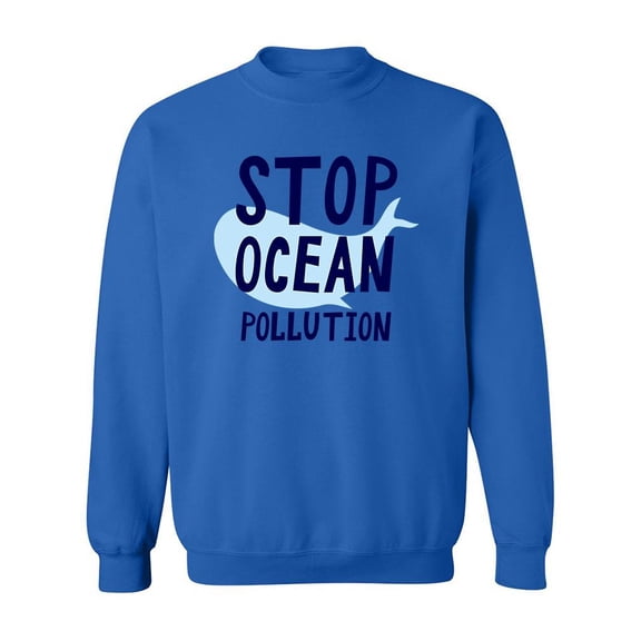 Stop Ocean Pollution Quote Sweatshirt Men -Image by Shutterstock, Male Small