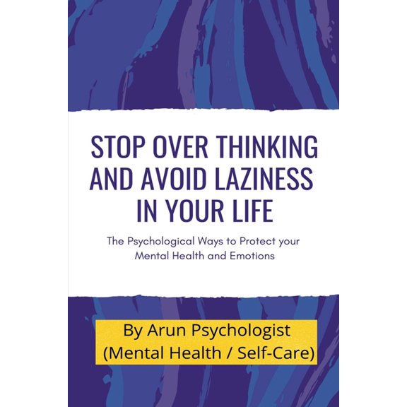 Stop Over thinking and Avoid Laziness In your life., (Paperback)