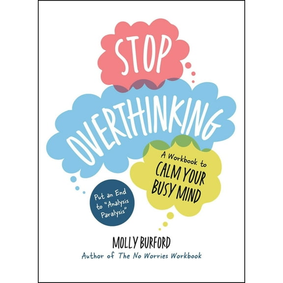 Stop Overthinking: A Workbook to Calm Your Busy Mind, (Paperback)