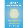 thumbnail image 1 of Stop Overthinking: How to Relieve Anxiety, Stop Worrying, and Reduce Stress, 1 of 1